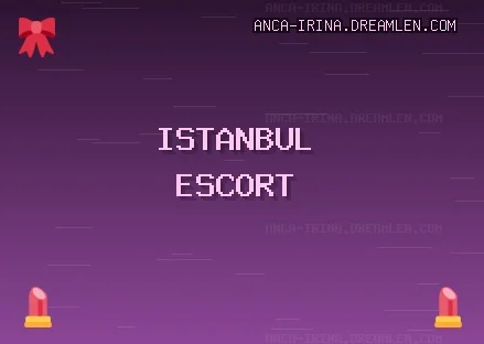 İstanbul Escort: Bakırköy Escort, Esenyurt Escort, Beşiktaş Escort